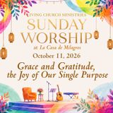 20. Sunday Worship from the Garden of La Casa - "Grace and Gratitude, the Joy of Our Single Purpose"