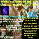 Kindness Beyond the Veil SPECIAL GUEST NEA CLARE!! Nea Clare is a Channel OF the Divine, Channeling a collective