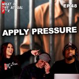 Apply Pressure | WITAF #48