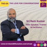 Love For Conversations with Sri Ram Kumar:TMS04