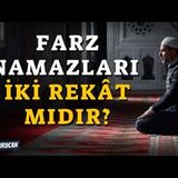 Farz Namazları İki Rekat mıdır   AHMET KURUCAN