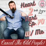Ep.70 - Cancel The Old People!