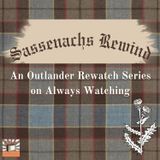 Sassenachs Rewind - Outlander S1E1 "Sassenach"