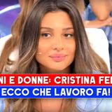 Uomini E Donne, Cristina Ferrara: Chi E' E Che Lavoro Fa!