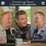Curating Your Church’s Songbook | Episode 02