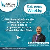 E37 Dato Weekly: EEUU invertirá más de 130 millones de dólares en México para la implementación de la reforma laboral en México