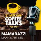 025 - Mamarazzi, Emprendiendo con el Poder de Mamá  | STARTCUPS® COFFEE TALKS con Diana Martínez