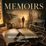 Memoirs of Chateaubriand Volume IV - Francois-Rene de Chateaubriand