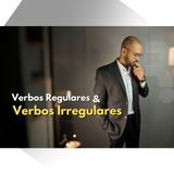 Verbos Regulares e Irregulares