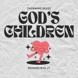 God's Children [Morning Devo]