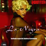 EP 7 T 3 | La Negra | Invitada especial Andrea Castañeda (La Negra)