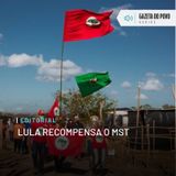 Editorial: Lula recompensa o MST