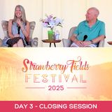 Day 3 - Closing Session - Strawberry Fields Festival 2025 - David Hoffmeister, Kirsten Buxton and RISE