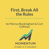 First, break all the rules: The one thing great managers never do (Buckingham & Coffman)