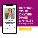 Putting your oxygen mask on first featuring Kris Rice