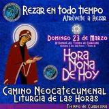 HORA NONA DE HOY DOMINGO 23 DE MARZO 2025. CAMINO NEOCATECUMENAL. LITURGIA DE LAS HORAS.