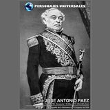 Jose Antonio Paez Biografía 88 de Personajes Universales por Carlos Laya