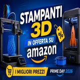 Stampanti 3D in offerta su Amazon_ i migliori prezzi del Prime Day 2026