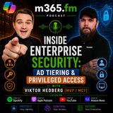Inside Enterprise Security: AD Tiering & Privileged Access with Viktor Hedberg [MVP - MCT]