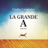 Giulia Caminito "La grande A"