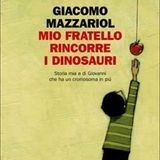 Mio fratello rincorre i dinosauri | Giacomo Mazzariol