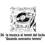 Pensieri e parole a 33 giri: ep. 36 la musica ai tempi del lockdown