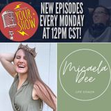 Your Show Episode 30 - Micaela With The Three C's of Life Coaching