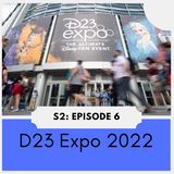 S2: Episode 6 | Everthing We Think Will Happen at D23 Expo 2022