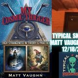 Typical Skeptic #2358 - Matt Vaughn - My Cosmic Trigger: High Strangeness in Theory & Practice