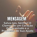 Salva-nos, Senhor! O Clamor de um Coração Quebrantado e a Promessa de Sua Ajuda