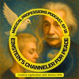 Einstein's Channeler for Peace | Barbara With on the Magical Professions Podcast 016