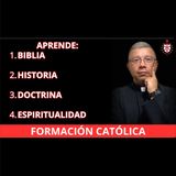 💥Formación Católica: Biblia, Historia, Doctrina y Espiritualidad. Episodio 1.