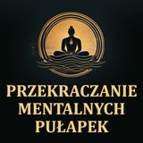 Przekraczanie mentalnych pułapek [LEKTOR PL]