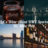 Let's Wine About DMV Sports: Season 2 Episode 58 - Baseball Season in Full Swing
