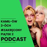 Zakręcony Piątek 2 – Lindsay Lohan wraca po 20 latach! | Podcast Kamilów 2óch