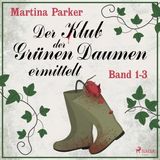 [German] - Der Klub der Grünen Daumen ermittelt (Band 1-3) by Martina Parker