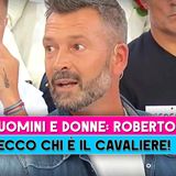 Uomini E Donne, Roberto: Ecco Chi E' Il Cavaliere!