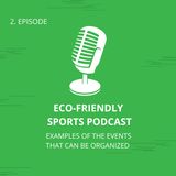 Eco-Friendly Sports Podcast: 2. Examples Of The Events That Can Be Organized