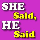 What If You Did Not Have To Work? "She Said, He Said Radio Show" Episode 42