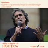 Fajardo: Lo que tiene y lo que le falta para llegar solo al 2026