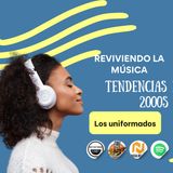 Los Uniformados 🎶 Reviviendo la Música y Tendencias de los 2000s 🔥 ¡Nostalgia Pura!