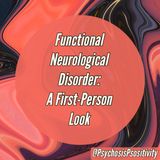 Functional Neurological Disorder: A First-Person Look