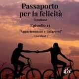 Passaporto per la Felicità - ep.23  "Appartenenza e Relazioni"- Auckland