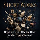 Christmas Every Day and Other Stories Told for Children - William Dean Howells