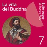 7. La vita del Buddha
