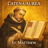 Catena Aurea: St. Matthew Vol. 1 Part 1 (Audiobook) | Gospel Commentary by St. Thomas Aquinas Part 3