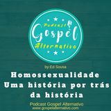 EP#5 - Homossexualidade - Uma história por trás da história
