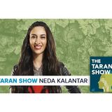 The Taran Show 9 | Neda Kalantar Interview
