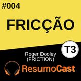 T3#004 Fricção | Roger Dooley