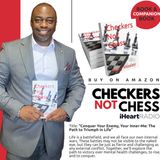 CHECKERS NOT CHESS, HOSTED BY TOREY D. MOSLEY, SR. (TOPIC:  CONQUER YOUR ENEMY)